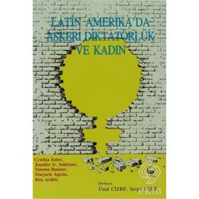 LATIN AMERIKA'DA ASKERI DIKTATÖRLÜK VE KADIN - KOLEKTIF