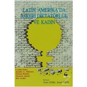 LATIN AMERIKA'DA ASKERI DIKTATÖRLÜK VE KADIN - KOLEKTIF