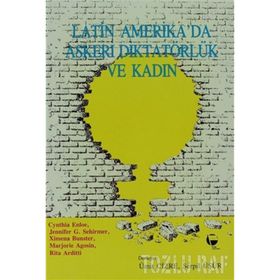 LATIN AMERIKA'DA ASKERI DIKTATÖRLÜK VE KADIN - KOLEKTIF