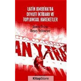 Latin Amerika’da Devlet İktidarı ve Toplumsal Hareketler - James Petras Henry Veltmeyer
