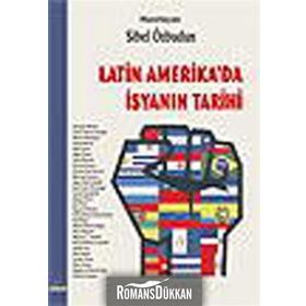 LATIN AMERIKA´DA İSYANIN TARIHI - SIBEL ÖZBUDUN