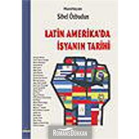 LATIN AMERIKA´DA İSYANIN TARIHI - SIBEL ÖZBUDUN