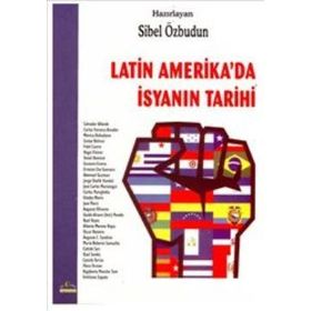 LATIN AMERIKA´DA İSYANIN TARIHI - SIBEL ÖZBUDUN