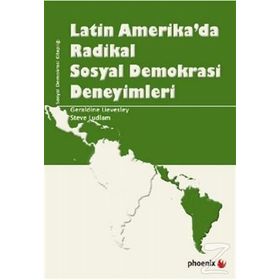LATIN AMERIKADA RADIKAL SOSYAL DEMOKRASI DENEYIMLERI - GERALDINE LIEVESLEY;STEVE LUDLAM