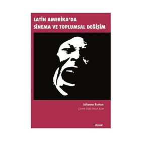 Latin Amerika'da Sinema ve Toplumsal Değişim / Julianne Burton