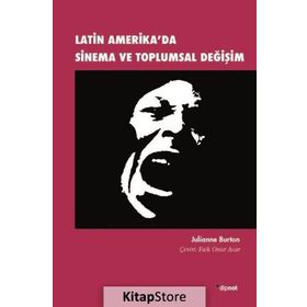 Latin Amerika'da Sinema ve Toplumsal Değişim / Julianne Burton