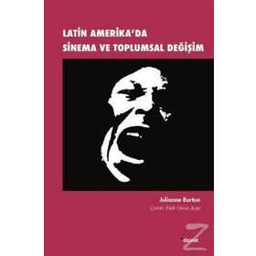 Latin Amerika'da Sinema ve Toplumsal Değişim / Julianne Burton