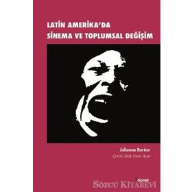 Latin Amerika'da Sinema ve Toplumsal Değişim / Julianne Burton