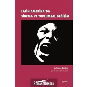 Latin Amerika'da Sinema ve Toplumsal Değişim / Julianne Burton