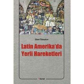 LATIN AMERIKA'DA YERLI HAREKETLERI - SIBEL ÖZBUDUN