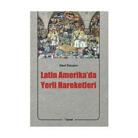 LATIN AMERIKA'DA YERLI HAREKETLERI - SIBEL ÖZBUDUN