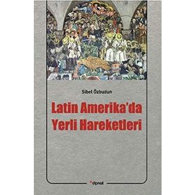 LATIN AMERIKA'DA YERLI HAREKETLERI - SIBEL ÖZBUDUN