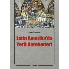 LATIN AMERIKA'DA YERLI HAREKETLERI - SIBEL ÖZBUDUN