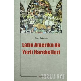 LATIN AMERIKA'DA YERLI HAREKETLERI - SIBEL ÖZBUDUN