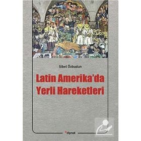 LATIN AMERIKA'DA YERLI HAREKETLERI - SIBEL ÖZBUDUN