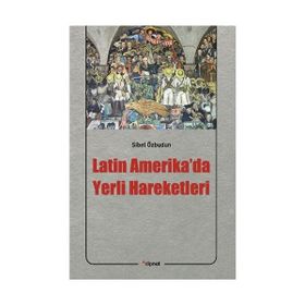 LATIN AMERIKA'DA YERLI HAREKETLERI - SIBEL ÖZBUDUN