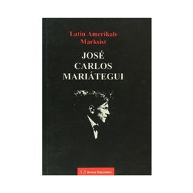 LATIN AMERİKALI MARKSIST - JOSE CARLOS MARIATEGUI