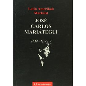LATIN AMERİKALI MARKSIST - JOSE CARLOS MARIATEGUI
