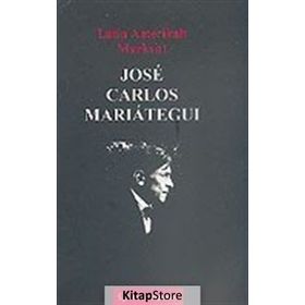 LATIN AMERİKALI MARKSIST - JOSE CARLOS MARIATEGUI