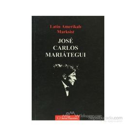 LATIN AMERİKALI MARKSIST - JOSE CARLOS MARIATEGUI