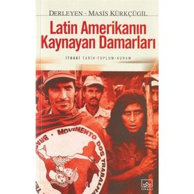 LATIN AMERİKANIN KAYNAYAN DAMARLARI - MASIS KÜRKÇÜGİL