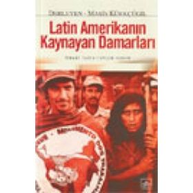 LATIN AMERİKANIN KAYNAYAN DAMARLARI - MASIS KÜRKÇÜGİL
