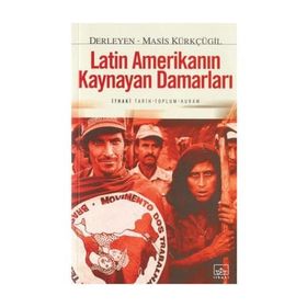 LATIN AMERİKANIN KAYNAYAN DAMARLARI - MASIS KÜRKÇÜGİL