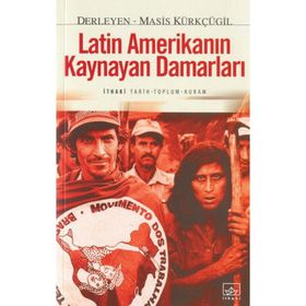 LATIN AMERİKANIN KAYNAYAN DAMARLARI - MASIS KÜRKÇÜGİL