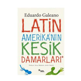 Latin Amerika’nın Kesik Damarları - Eduardo Galeano