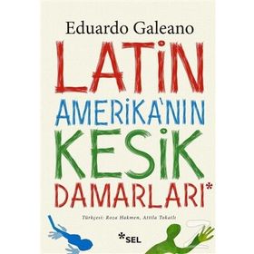 Latin Amerika’nın Kesik Damarları - Eduardo Galeano