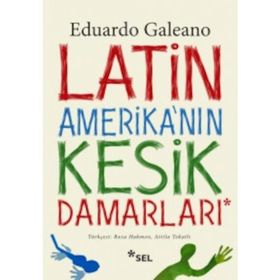 Latin Amerika’nın Kesik Damarları - Eduardo Galeano