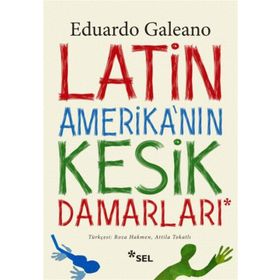 Latin Amerika’nın Kesik Damarları - Eduardo Galeano