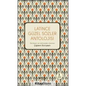 Latince Güzel Sözler Antolojisi - Çiğdem Dürüşken
