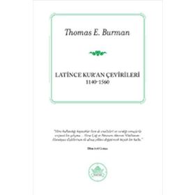 LATINCE KUR'AN ÇEVIRILERI (1140-1560) - THOMAS E. BURMAN