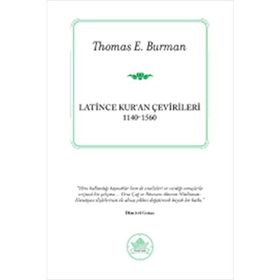 LATINCE KUR'AN ÇEVIRILERI (1140-1560) - THOMAS E. BURMAN