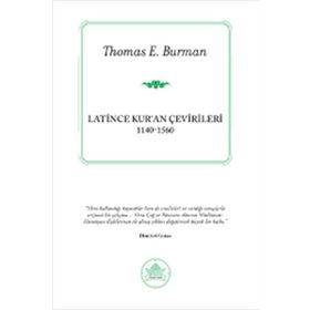 LATINCE KUR'AN ÇEVIRILERI (1140-1560) - THOMAS E. BURMAN