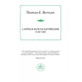 LATINCE KUR'AN ÇEVIRILERI (1140-1560) - THOMAS E. BURMAN