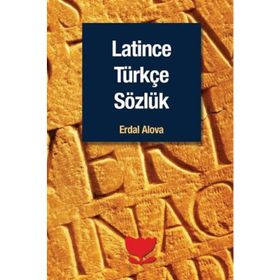 Latince Türkçe Sözlük - Erdal Alova Sina Kabaağaç