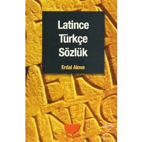 Latince Türkçe Sözlük - Erdal Alova Sina Kabaağaç