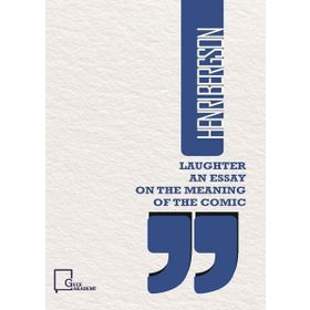 Laughter An Essay On the Meaning Of The Comic - H. Rider Haggard
