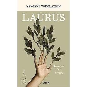 Laurus - Arseni'nin Dört Yaşamı - Eugene Vodolazkin