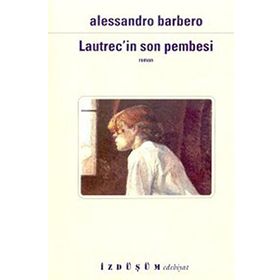 LAUTREC´IN SON PEMBESI - ALESSANDRO BARBERO