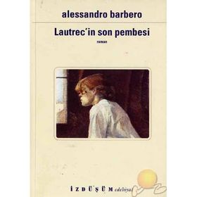 LAUTREC´IN SON PEMBESI - ALESSANDRO BARBERO