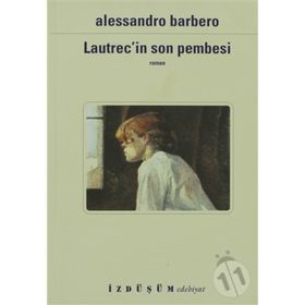 LAUTREC´IN SON PEMBESI - ALESSANDRO BARBERO