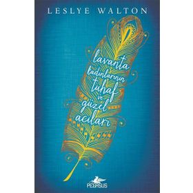 Lavanta Kadınlarının Tuhaf ve Güzel Acıları - Leslye Walton