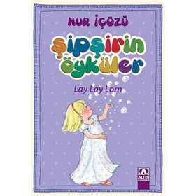 Lay Lay Lom - Şipşirin Öyküler - Nur İçözü