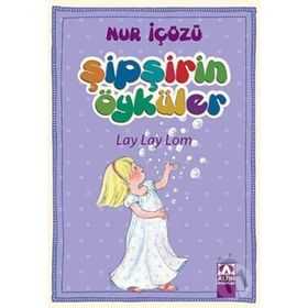 Lay Lay Lom - Şipşirin Öyküler - Nur İçözü