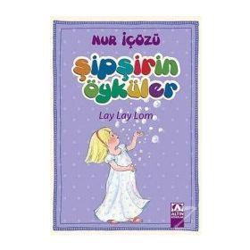 Lay Lay Lom - Şipşirin Öyküler - Nur İçözü