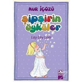 Lay Lay Lom - Şipşirin Öyküler - Nur İçözü