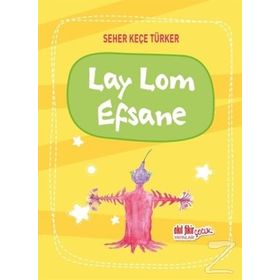 Lay Lom Efsane - Seher Keçe Türker